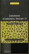 Landmarks in Linguistic Thought Volume III