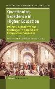 Questioning Excellence in Higher Education: Policies, Experiences and Challenges in National and Comparative Perspective