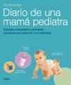 Diario de una mama pediatra : consejos profesionales y anécdotas personales para disfrutar de la maternidad