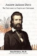 Andrew Jackson Davis - The First American Prophet and Clairvoyant