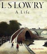 L.S. Lowry: A Life