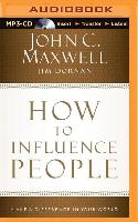 How to Influence People: Make a Difference in Your World