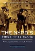 NYPD's First Fifty Years: Politicians, Police Commissioners, and Patrolmen