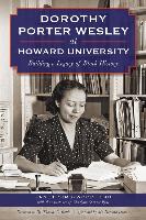 Dorothy Porter Wesley at Howard University: Building a Legacy of Black History