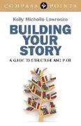 Building Your Story: A Guide to Structure and Plot