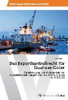 Das Exportkontrollrecht für Dual-use-Güter