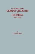 History of the German Churches in Louisiana (1823-1893). German-American Tricentennial, 1683-1983