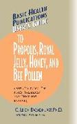 User's Guide to Propolis, Royal Jelly, Honey, and Bee Pollen