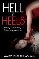 Hell in Heels: Jealousy, Vengeance, and Envy Amongst Women