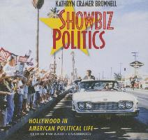 Showbiz Politics: Hollywood in American Political Life