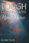 Tough Conversations with the Heart of Jesus