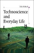 Technoscience and Everyday Life: The Complex Simplicities of the Mundane