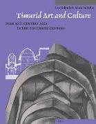 Timurid Art and Culture: Iran and Central Asia in the Fifteenth Century