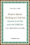 Modern Islamic Thinking and Activism: Dynamics in the West and in the Middle East