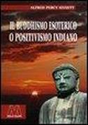 Il buddhismo esoterico o positivismo indiano