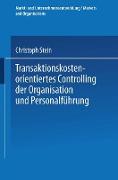 Transaktionskostenorientiertes Controlling der Organisation und Personalführung