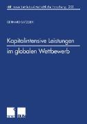 Kapitalintensive Leistungen im globalen Wettbewerb