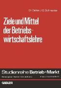 Ziele und Mittel der Betriebswirtschaftslehre