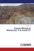 Copper Mining in Minnesota: Is it worth it?