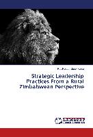 Strategic Leadership Practices From a Rural Zimbabwean Perspective