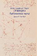 The Composition of Kepler's Astronomia nova