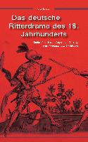 Das deutsche Ritterdrama des 18. Jahrhunderts: Studien über Joseph August von Törring, seine Vorgänger und Nachfolger