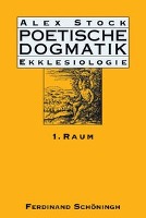 Poetische Dogmatik: Ekklesiologie. Band 1