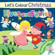 Let's Colour Christmas - Elves and Fairies