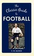 The Classic Guide to Football