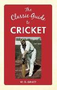 The Classic Guide to Cricket