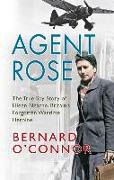 Agent Rose: The True Spy Story of Eileen Nearne, Britain's Forgotten Wartime Heroine