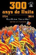 300 anys de lluita, 1714-2014 : les manifestacions que han marcat la història de Catalunya