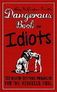 Dangerous Book for Idiots