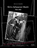 Kölns Schwarzer Markt 1939-1949