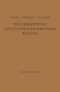 Die Ernährung Gesunder und Kranker Kinder für Ärzte und Studierende der Medizin