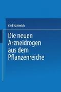 Die Neuen Arzneidrogen aus dem Pflanzenreiche