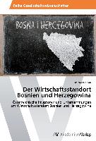 Der Wirtschaftsstandort Bosnien und Herzegowina