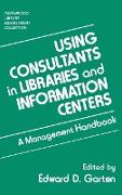 Using Consultants in Libraries and Information Centers