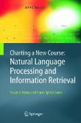 Charting a New Course: Natural Language Processing and Information Retrieval