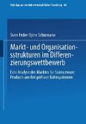 Markt- und Organisationsstrukturen im Differenzierungswettbewerb