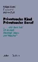 Privatsache Kind ¿ Privatsache Beruf