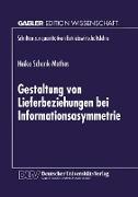 Gestaltung von Lieferbeziehungen bei Informationsasymmetrie