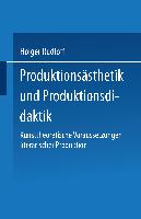 Produktionsästhetik und Produktionsdidaktik