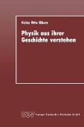 Physik aus ihrer Geschichte verstehen