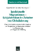 Intellektuelle Migrantinnen ¿ Subjektivitäten im Zeitalter von Globalisierung