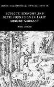 Ecology, Economy and State Formation in Early Modern Germany