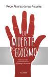 La muerte del egoísmo : historias reales y extraordinarias de entrega a los demás