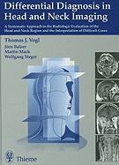 Differential Diagnosis in Head and Neck Imaging: A Systematic Approach to the Radiologic Evaluation of the Head and Neck Region and the Interpretation
