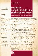 Strafjustiz im Spätmittelalter im Südwesten des Reichs