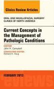 Current Concepts in the Management of Pathologic Conditions, an Issue of Oral and Maxillofacial Surgery Clinics: Volume 25-1